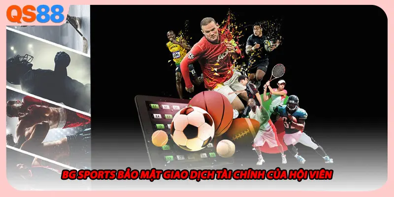 BG Sports bảo mật giao dịch tài chính của hội viên