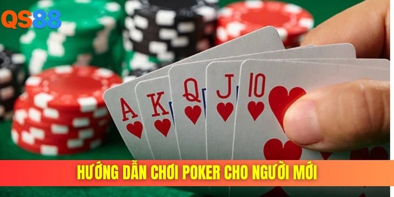 Hướng dẫn chơi poker cho người mới