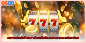 Mẹo Chơi Nổ Hũ QS88 – Bí Quyết Săn Jackpot 100% Thành Công