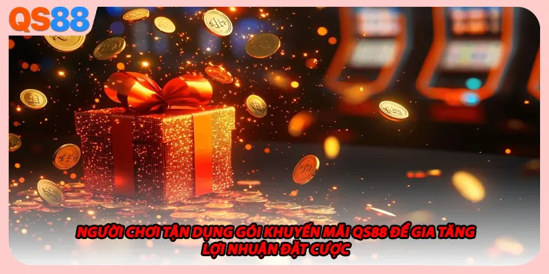 Người chơi tận dụng gói khuyến mãi QS88 để gia tăng lợi nhuận đặt cược