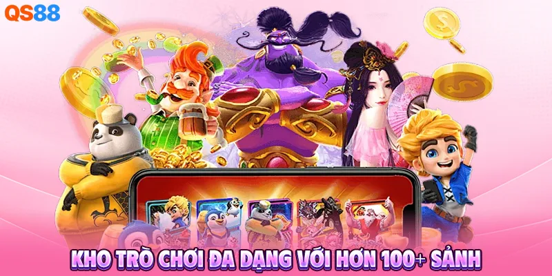 kho trò chơi đa dạng với hơn 100+ sảnh